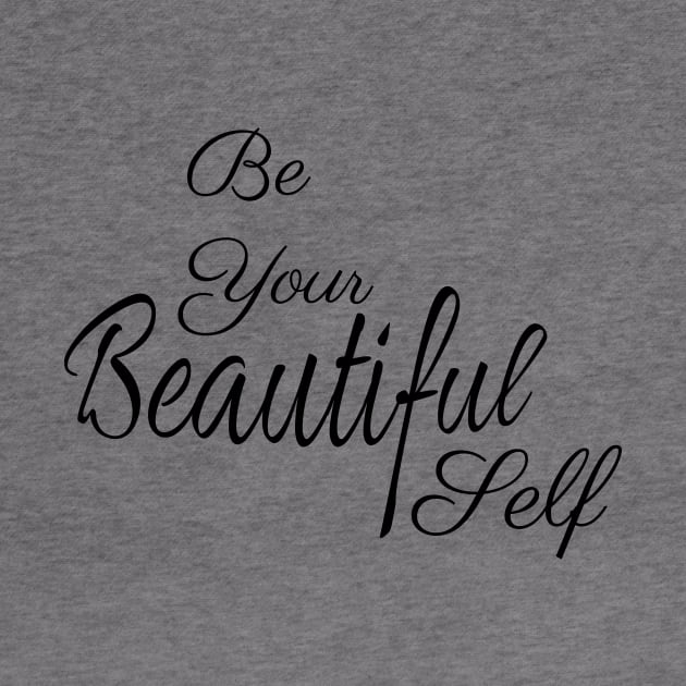 Be Your Beautiful Self Inspirational by tribbledesign